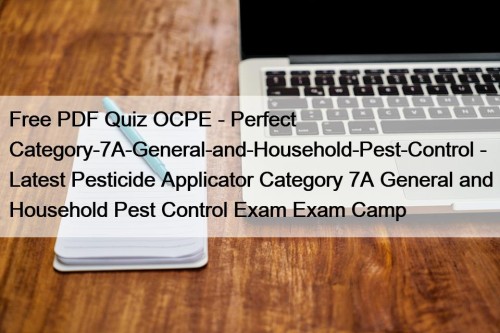 Free PDF Quiz OCPE - Perfect Category-7A-General-and-Household-Pest-Control - ...