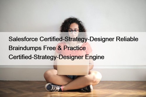 Salesforce Certified-Strategy-Designer Reliable Braindumps Free & Practice Certified-Strategy-Designer ...